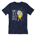 Don't Be a Salty Bitch Tee.
