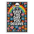Have the Day You Deserve Sticker