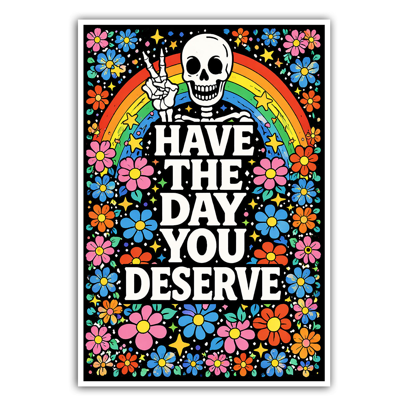 Have the Day You Deserve Sticker