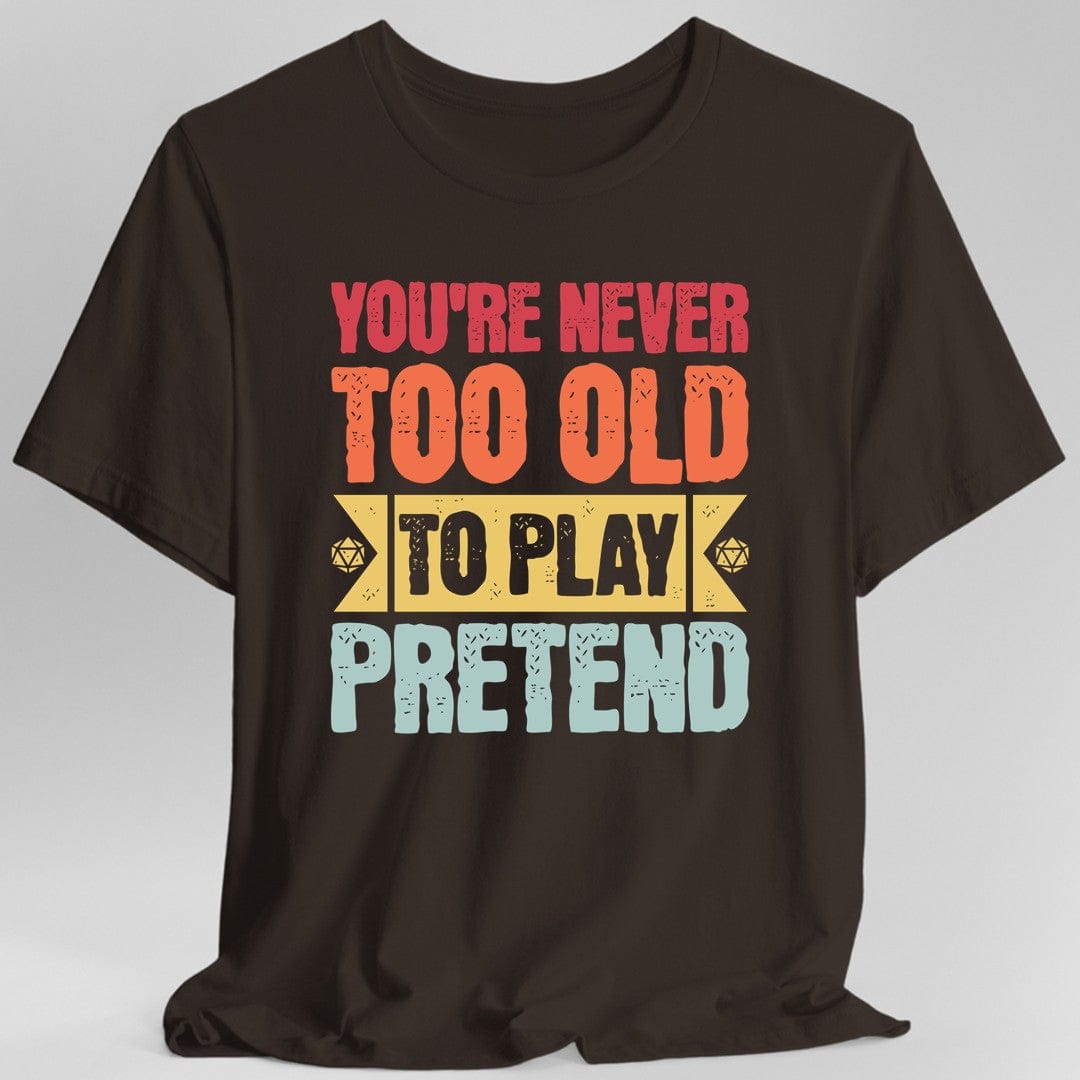 Never Too Old to Play Pretend Tee.